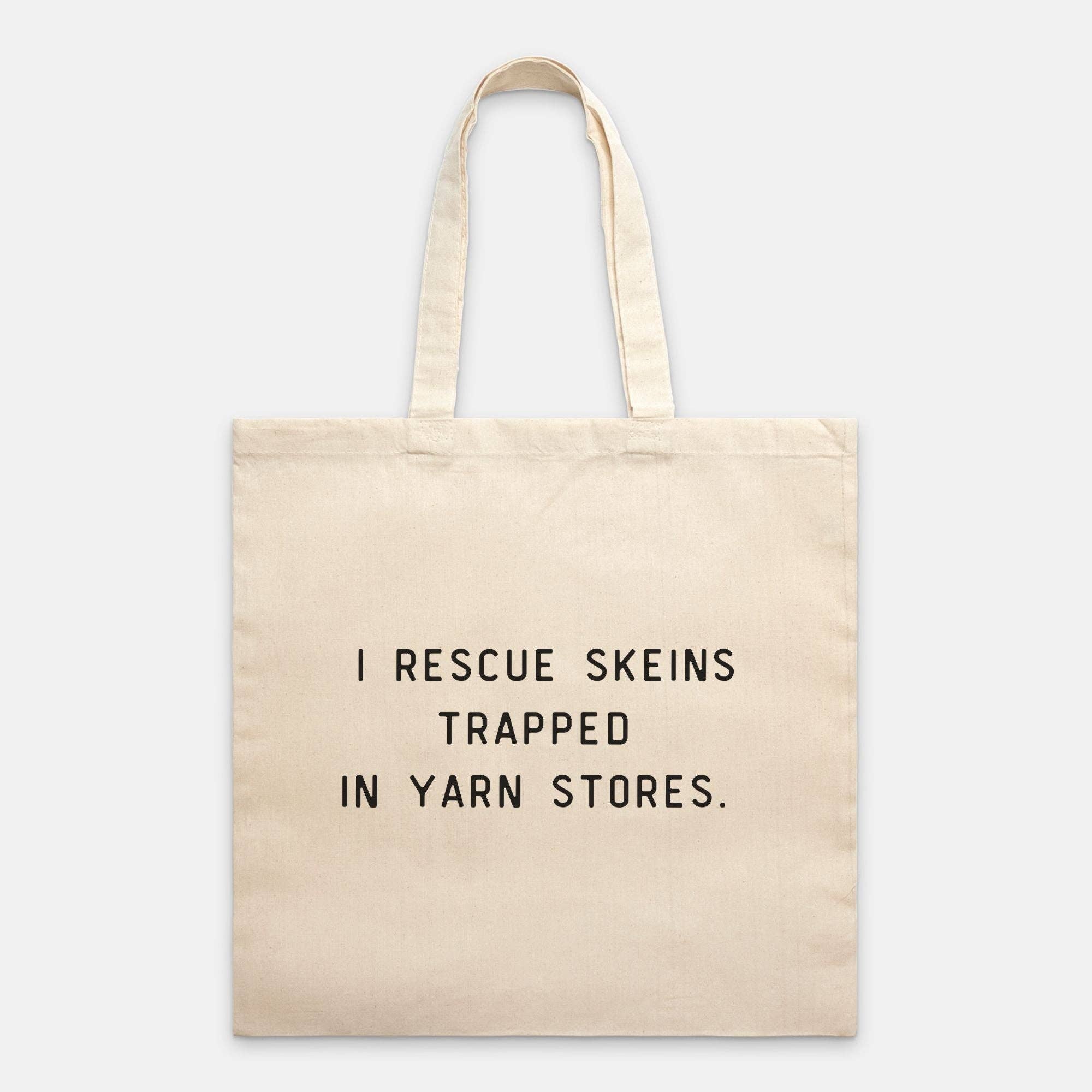 "I Rescue Skeins Trapped In Yarn Stores" Tote